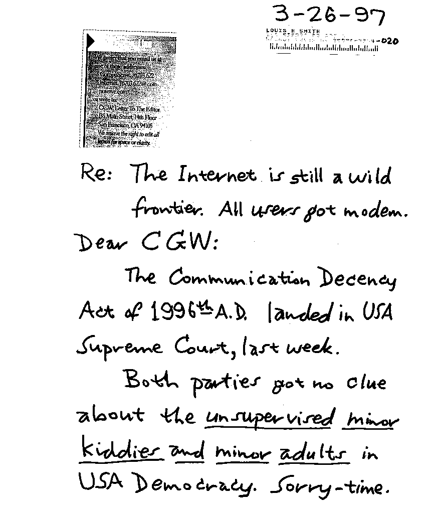 Re: The Internet is still a wild frontier.  All users got modem.  Dear CGW:  The Communications Decency Act of 1996th AD landed in USA Supreme Court, last week.  Both parties got no clue about the unsupervised minor kiddies and minor adults in USA Democracy.  Sorry-time.
