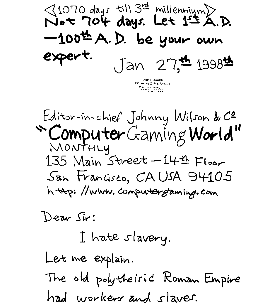 Dear Sir: I hate slavery.  Let me explain. The old polytheistic Roman Empire had workers and slaves.